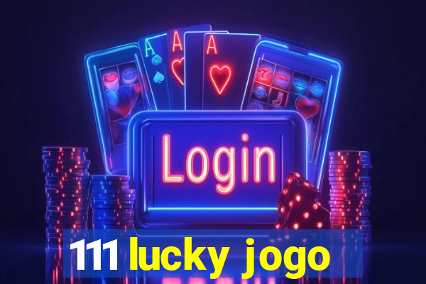 111 lucky jogo